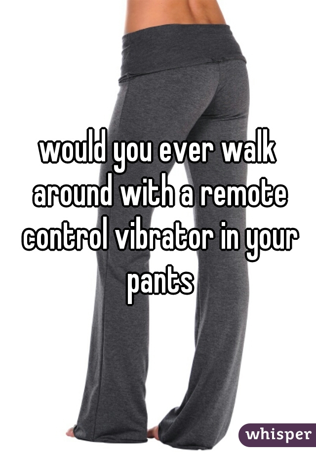 Walk With Vibrator